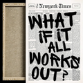 A framed art print featuring a parody of The New York Times newspaper front page with the text 'WHAT IF IT ALL WORKS OUT?' written in large black brushstrokes over a newspaper clippings background. The left side shows the wooden frame and textured backing.