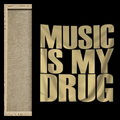 A square graphic design featuring the phrase 'MUSIC IS MY DRUG' in large, metallic gold block letters on a solid black background, with a narrow vertical inset showing a textured beige woven or linen-like panel framed by light wood grain on the left.